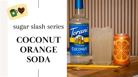 Sugar Slash Series Day 18 Coconut Orange Soda