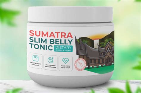 Sumatra Slim Belly Tonic Reviews Sumatra Tonic For Weight Loss Sumatra Slim Belly Tonic Reviews Sumatra Tonic For Weight Loss