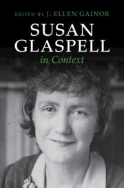 Susan Glaspell S Early Writing And Her Midwestern Contexts Part I Susan Glaspell In Context Susan Glaspell S Early Writing And Her Midwestern Contexts Part I Susan Glaspell In Context