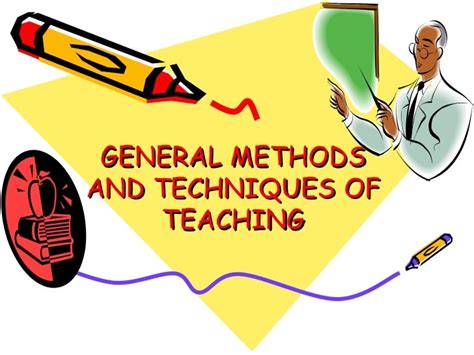 Teaching In General Teaching Methods And Techniques