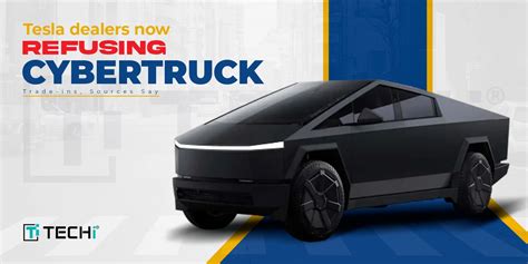 Tesla Dealerships Allegedly Reject Cybertruck Trade Ins Sources Claim