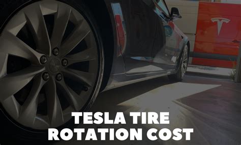 Tesla Tire Rotation Cost: What to Expect and How to Save