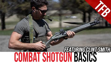 Tfbtv Combat Shotgun Basics With Clint Smith Of Thunder Ranch