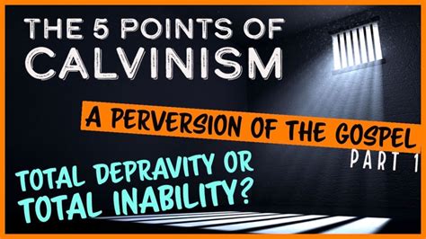 The 5 Points Of Calvinism Part 1 Total Depravity Right Division
