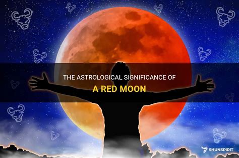The Astrological Significance Of A Red Moon Shunspirit