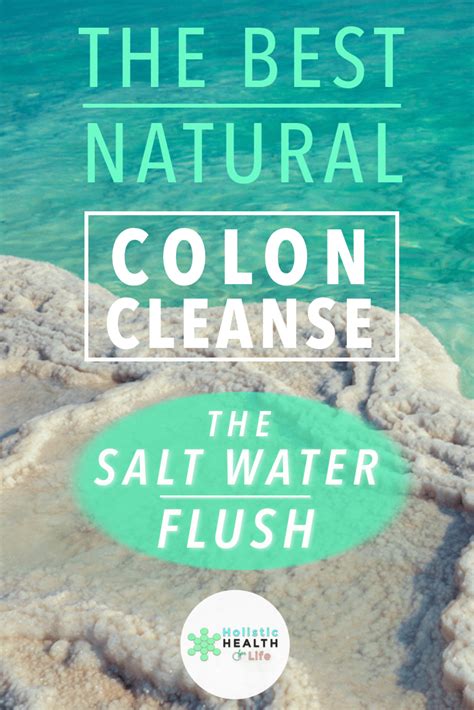 The Best Natural Colon Cleanse The Salt Water Flush Holistic Health