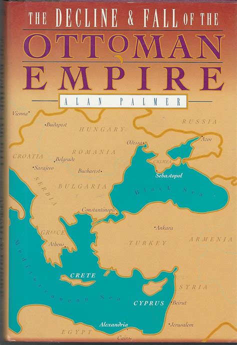 The Decline And Fall Of The Ottoman Empire Palmer Alan 9781435136045 Amazon Com Books