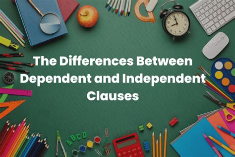 The Differences Between Dependent And Independent Clauses The