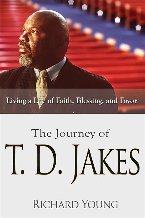 The Journey Of T D Jakes Living A Life Of Faith Blessing And Favor Young Richard 9781629113692 Amazon Com Books The Journey Of T D Jakes Living A Life Of Faith Blessing And Favor Young Richard 9781629113692 Amazon Com Books
