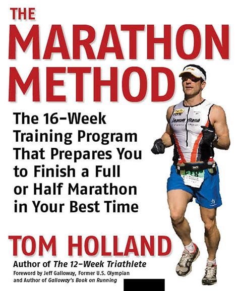 The Marathon Method The 16 Week Training Program That Prepares You To Finish A Full Or Half Marathon In Your Best Time Holland Tom 9781592332595 Amazon Com Books