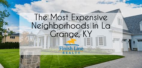 The Most Expensive Subdivisions In La Grange Ky