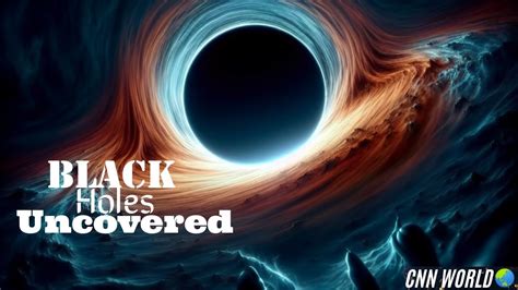 The Mysterious World Of Black Holes Revealed Youtube