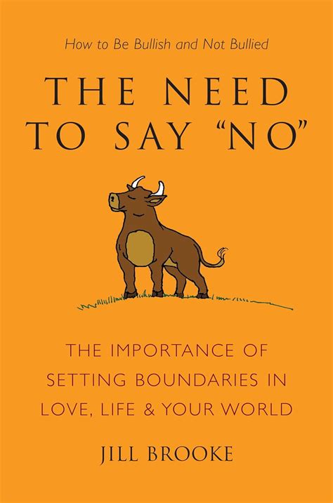 The Need To Say No The Importance Of Setting Boundaries In Love Life Your World How To Be Bullish And Not Bullied Little Book Big Idea Kindle Edition By Brooke Jill Health Fitness Dieting Kindle Ebooks Amazon Com