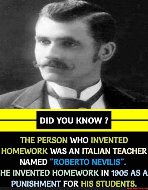 The Person Who Invented Homework Was An Italian Teacher Named Roberto