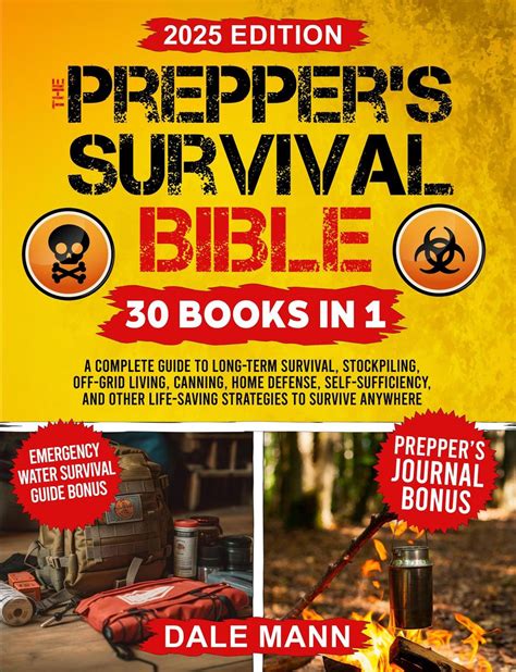 The Prepper S Survival Bible A Complete Guide To Long Term Survival Stockpiling Off Grid Living Canning Home Defense Self Sufficiency And To Survive Anywhere The Survival Series Mann Dale Walsh Willow Publishing Littlebook The Prepper S Survival Bible A Complete Guide To Long Term Survival Stockpiling Off Grid Living Canning Home Defense Self Sufficiency And To Survive Anywhere The Survival Series Mann Dale Walsh Willow Publishing Littlebook