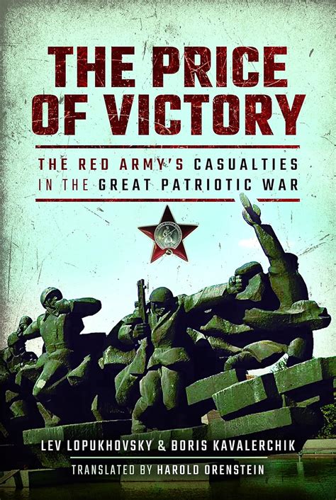 The Price Of Victory The Red Army S Casualties In The Great Patriotic War Kavalerchik Boris Lopukhovsky Lev Orenstein Harold 9781473899643 Amazon Com Books