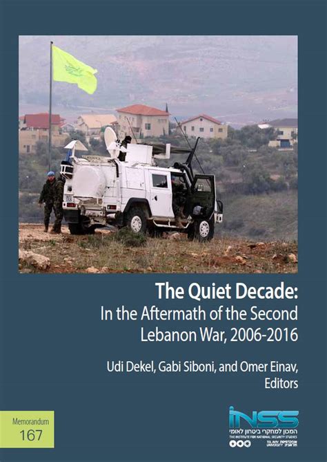 The Quiet Decade In The Aftermath Of The Second Lebanon War 2006 2016 Inss