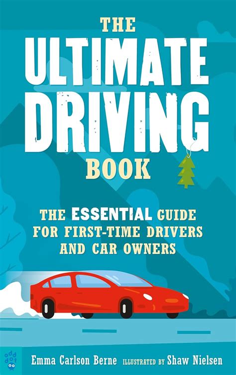 The Ultimate Driving Book The Essential Guide For First Time Drivers And Car Owners Berne Emma Carlson Nielsen Shaw 9781250290601 Amazon Com Books The Ultimate Driving Book The Essential Guide For First Time Drivers And Car Owners Berne Emma Carlson Nielsen Shaw 9781250290601 Amazon Com Books
