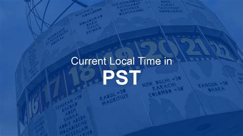 The Ultimate Guide To Understanding The Current Pst Time