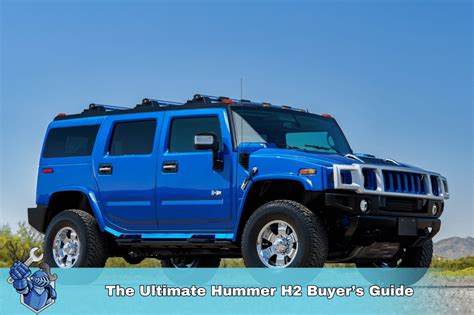 The Ultimate Hummer H2 Buyer S Guide Common Problems Reliability And What To Know Before You Buy Noble Quote