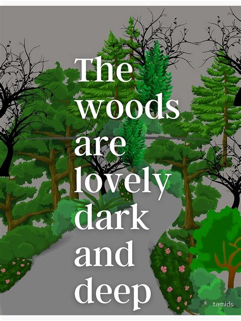 Woods Are Lovely Dark and Deep