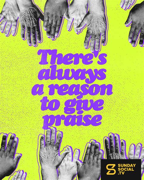 There S Always A Reason To Give Praise Sunday Social There S Always A Reason To Give Praise Sunday Social