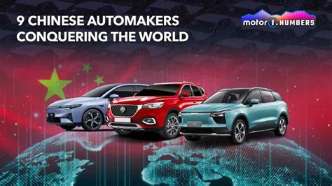 These Nine Chinese Auto Companies Are Ready To Conquer The World These Nine Chinese Auto Companies Are Ready To Conquer The World
