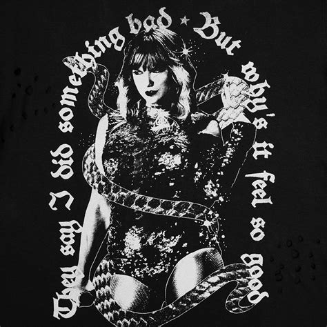 They Say I Did Something Bad But Why S It Feel So Good Destructed T S Taylor Swift