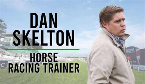 This Page Is Dedicated To Trainer Dan Skelton And His Entries Today