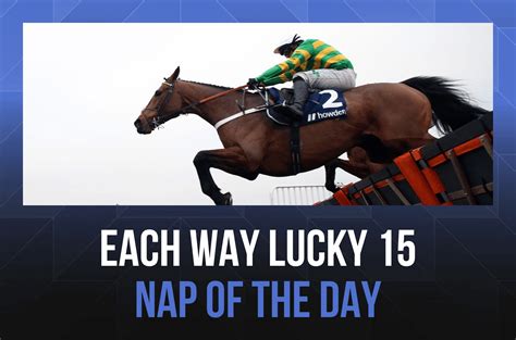 Today S Horse Racing Tips Lucky 15 Nap And Predictions Today S Horse Racing Tips Lucky 15 Nap And Predictions