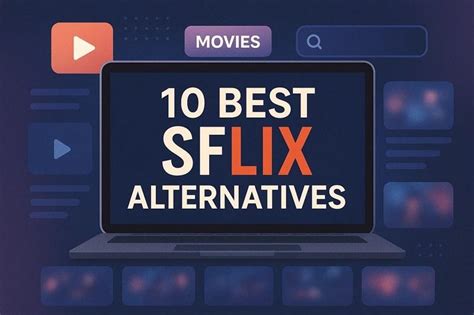 Top 10 Free Premium Streaming Sflix Alternatives With Massive Libraries