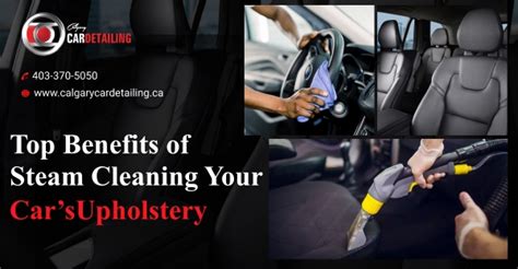 Top 7 Benefits Of Steam Cleaning Your Car S Upholstery
