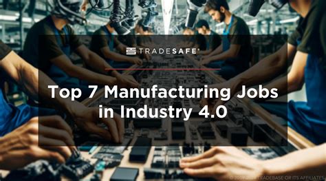 Top 7 Manufacturing Jobs In Industry 4 0 Tradesafe