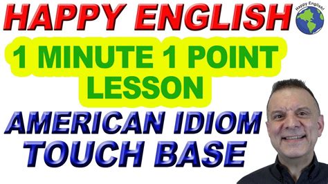 Touch Base American English Idiom One Point Lesson Happy English Touch Base American English Idiom One Point Lesson Happy English