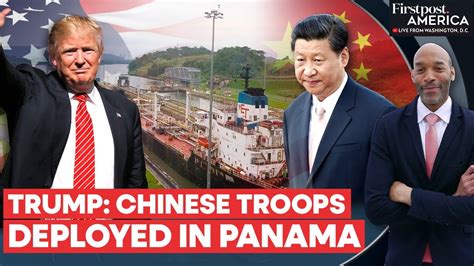 Trump Says Illegal Chinese Troops Operate The Panama Canal Firstpost America