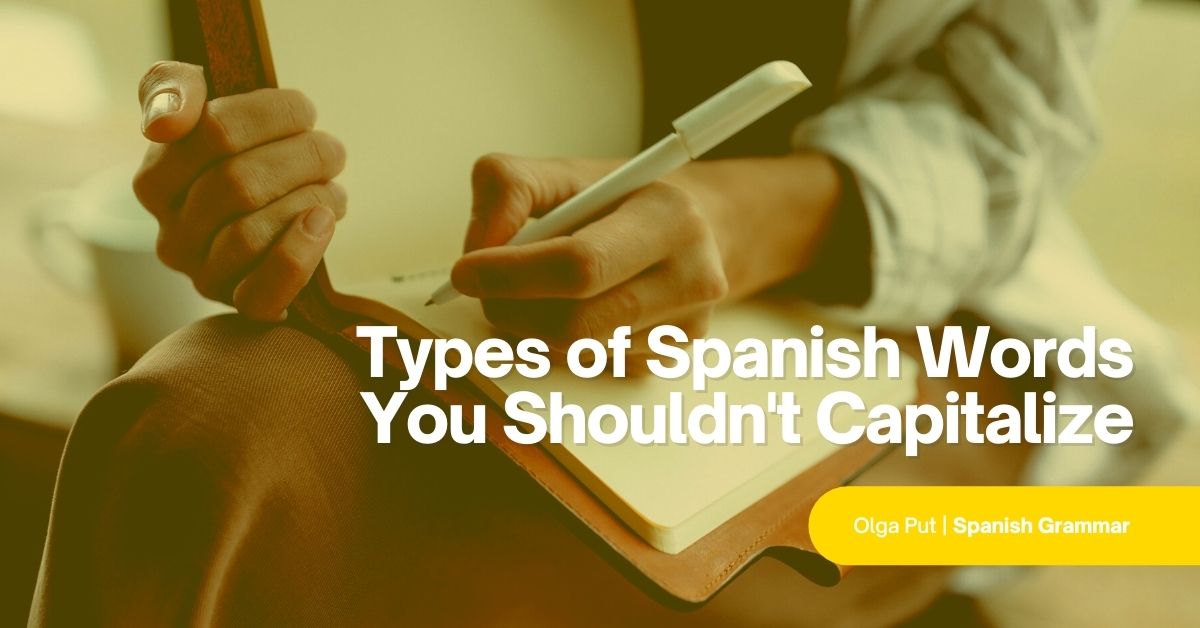 Types Of Spanish Words You Shouldn T Capitalize