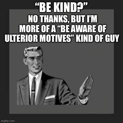 Ulterior Motives Meme Guy
