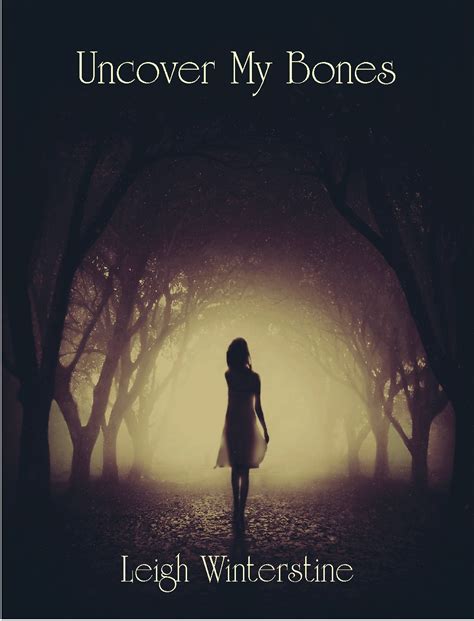 Uncover My Bones By Leigh Winterstine Goodreads Uncover My Bones By Leigh Winterstine Goodreads