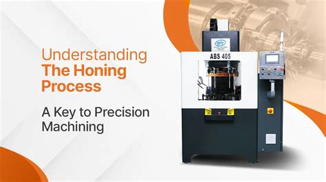 Understanding The Honing Process A Key To Precision Machining