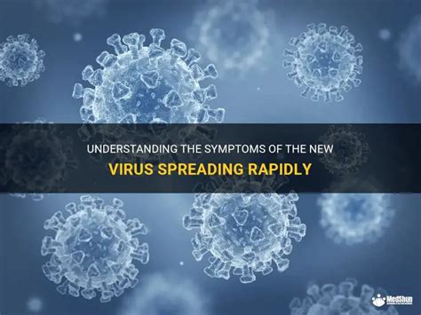 Understanding The Symptoms Of The New Virus Spreading Rapidly Medshun Understanding The Symptoms Of The New Virus Spreading Rapidly Medshun