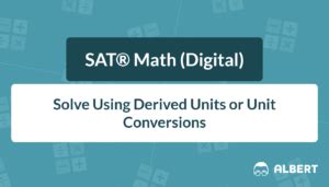 Unit Conversion Derived Units Master For Sat Math Albert Resources