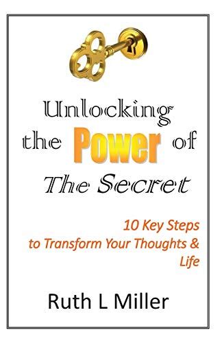 Unlocking The Power Of The Secret 10 Keys To Transform Your Thoughts And Life Miller Ruth L 9781936902330 Amazon Com Books Unlocking The Power Of The Secret 10 Keys To Transform Your Thoughts And Life Miller Ruth L 9781936902330 Amazon Com Books