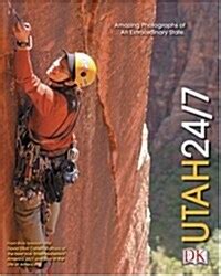 Utah 24 7 America 24 7 State Book Series Dk 9780756600853 Amazon Com Books