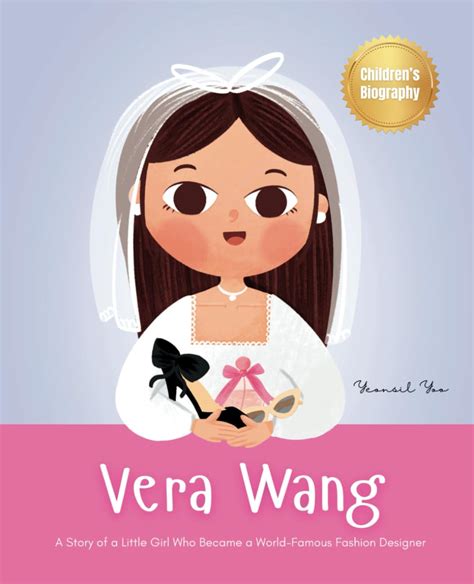 Vera Wang A Story Of A Little Girl Who Became A World Famous Fashion Designer Biography Book For Kids About Courage And Resilience Yoo Yeonsil Zaki Noor 9781998277469 Amazon Com Books
