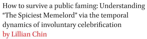 View Of How To Survive A Public Faming Understanding The Spiciest Memelord Via The Temporal Dynamics Of Involuntary Celebrification First Monday View Of How To Survive A Public Faming Understanding The Spiciest Memelord Via The Temporal Dynamics Of Involuntary Celebrification First Monday