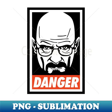 Walter White I Am Danger Png Transparent Sublimation Fil Inspire