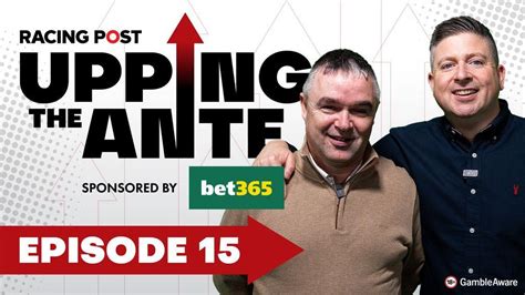 Watch Join Johnny Dineen And David Jennings For Episode Six Of Upping The Ante Featuring 10 1 And 50 1 Selections Racing Post