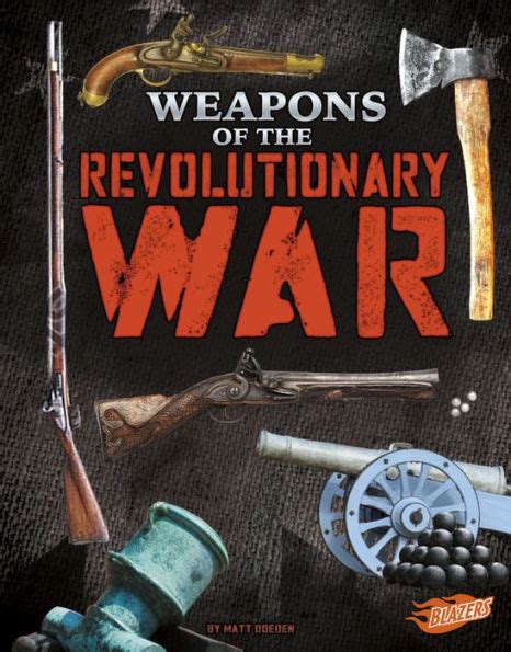 Weapons Of The Revolutionary War By Matt Doeden Hardcover Barnes Noble