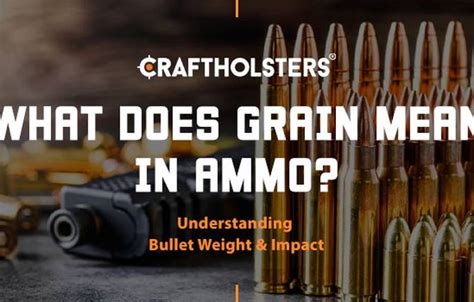 What Does Grain Mean In Ammo Understanding Bullet Weight Amp Impact
