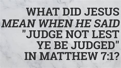 What Does It Mean To Judge Not Lest Ye Be Judged What Is The Meaning